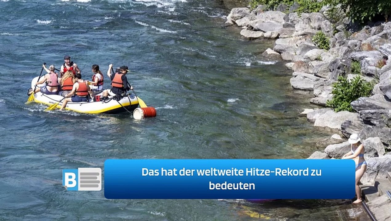 Das hat der weltweite Hitze-Rekord zu bedeuten