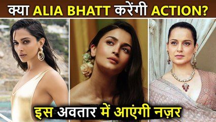 Woohoo! After Kangana, Priyanka, Deepika... Alia To Be A Part Of Action Movies