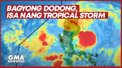 Bagyong Dodong, isa nang tropical storm | GMA News Feed