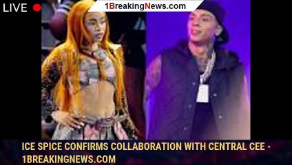 Ice Spice Confirms Collaboration With Central Cee - 1breakingnews.com