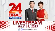 24 Oras Weekend Livestream: July 15, 2023