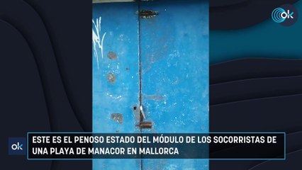Este es el penoso estado del módulo de los socorristas de una playa de Manacor en Mallorca
