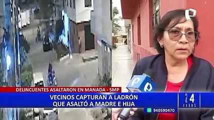 SMP: vecinos golpean a ladrón que intentaba huir tras asaltar en 'manada' a madre y su hija