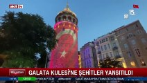 Galata Kulesi'ne şehitler yansıtıldı