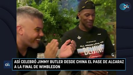 Así celebró Jimmy Butler desde China el pase de Alcaraz a la final de Wimbledon