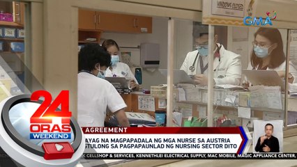 Pilipinas, pumayag na magpapadala ng mga nurse sa Austria kapalit ng pagtulong sa pagpapaunlad ng nursing sector dito | 24 Oras Weekend