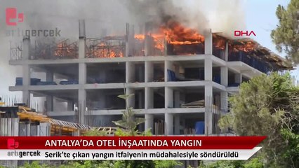 Antalya'da otel inşaatında yangın