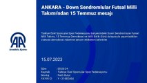 ANKARA - Down Sendromlular Futsal Milli Takımı'ndan 15 Temmuz mesajı