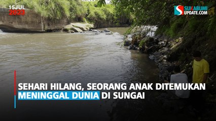 Sehari Hilang, Seorang Anak Ditemukan Meninggal Dunia di Sungai