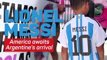 Lionel Messi – America awaits Argentine’s arrival