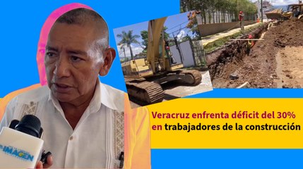Veracruz enfrenta déficit del 30% en trabajadores de la construcción