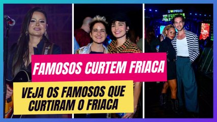 VEJA QUAIS FAMOSOS CURTIRAM A SEXTA FEIRA DE FRIACA