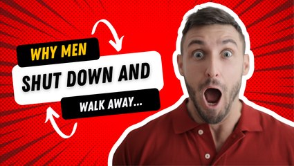 Why Men Shut Down and Walk Away