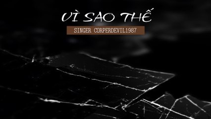 Vì sao thế (Singer Corperdevil1987) Full HD