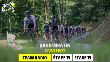 Strategy - UAE Emirates Team Radio - Stage 15 - Tour de France 2023
