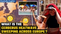 Deadly Cerberus heatwave grips Europe, expected to push temperatures to 45°C | Oneindia News