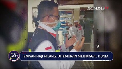 Hilang saat Ibadah Haji, Jemaah ini Ditemukan Meninggal Dunia | POP NEWS