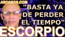 ♏️#ESCORPIO #TAROT♏️ Basta ya de perder el tiempo ⏳ ✨ARCANOS.COM✨