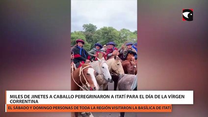 Miles de jinetes a caballo peregrinaron a Itatí para el día de la vírgen correntina
