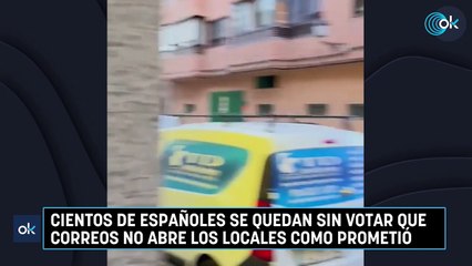 Cientos de españoles se quedan sin votar que Correos no abre los locales como prometió
