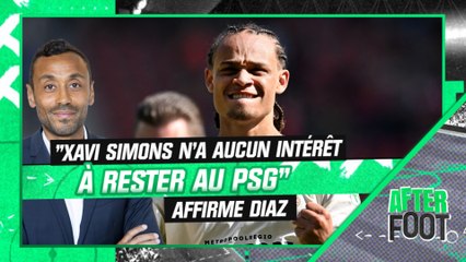 "Xavi Simons n'a aucun intérêt à rester au Paris Saint Germain !", affirme Diaz