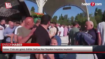 Haber 7'nin acı günü: Editör Safiye Nur Saydan hayatını kaybetti