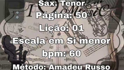 Página: 50 Lição: 01 Escala em Si menor - Sax. Tenor [60 bpm]