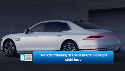 Markteinführung des Genesis G90 in Europa steht bevor