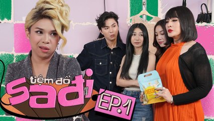 Tập 1 | TIỆM ĐỒ SADI - Cửa Hàng Bất Ổn | Võ Đăng Khoa, Gia Huy Susu, Khổng Tú Quỳnh, Đặng Trần Nhậm