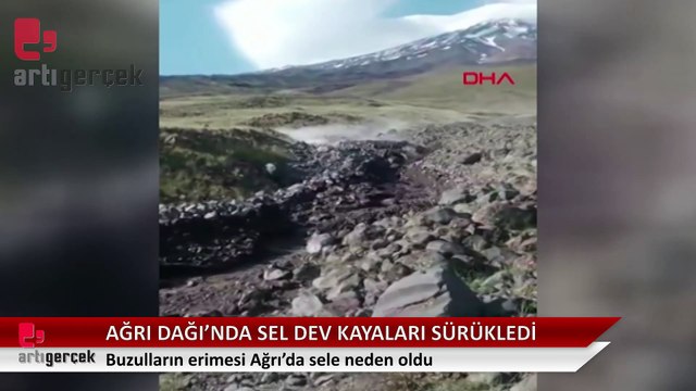Ağrı Dağı'nda buzullar çözüldü: Sel suları dev kayaları sürükledi