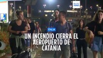 Cierra hasta el miércoles 19 el aeropuerto de Catania, Sicilia, a causa de un incendio