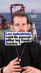 Les industriels vont pouvoir piller nos fonds marins ?