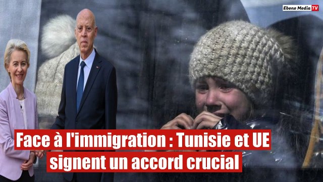 Accord historique : Tunisie et UE unies contre l'immigration