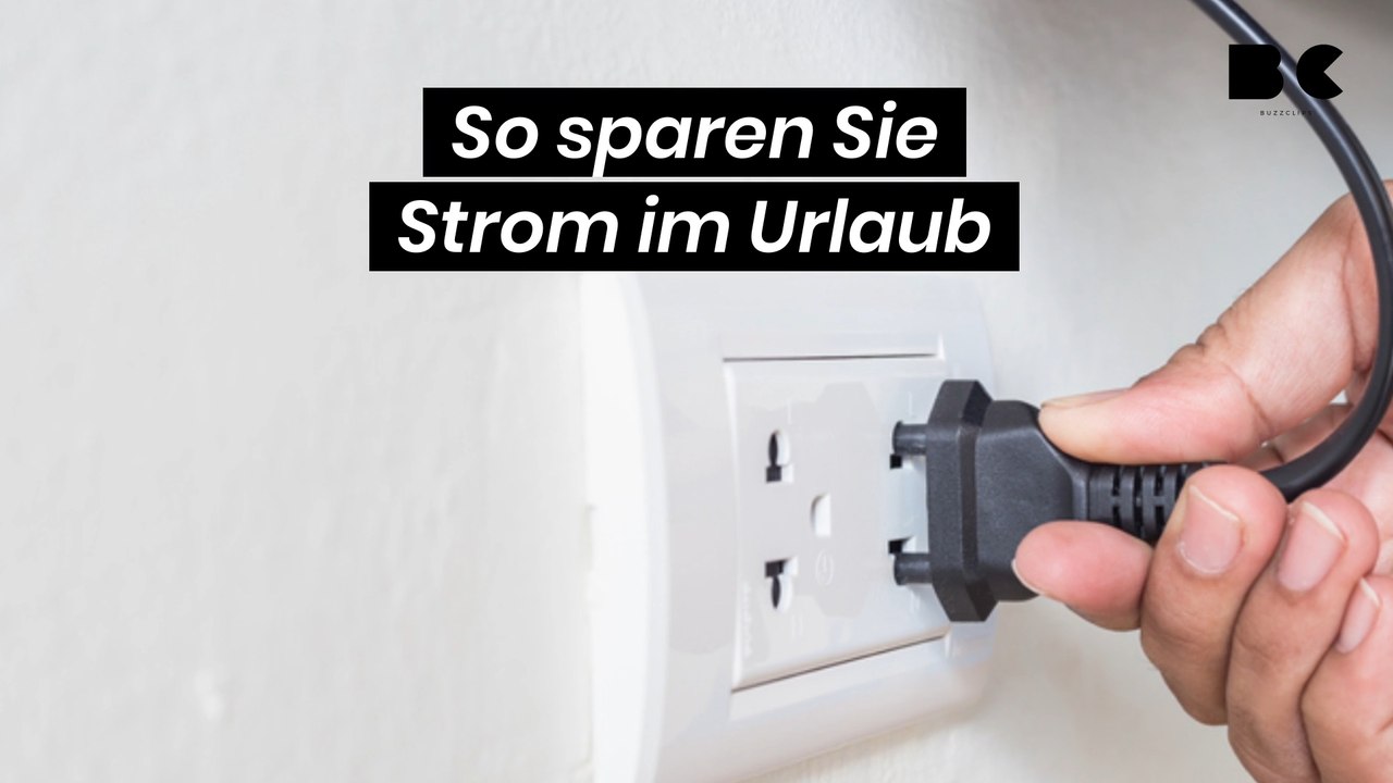 So sparen Sie Strom im Urlaub