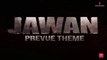 Jawan Prevue Theme - Jawan Movie Songs - Shah Rukh Khan - Vijay Sethupathi - Nayanthara - Deepika Padukone