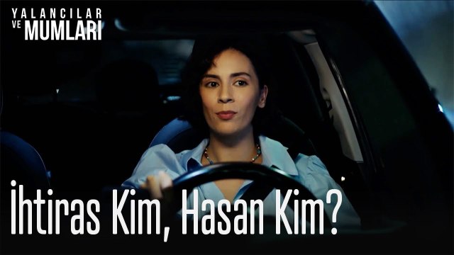İhtiras kim, Hasan kim!