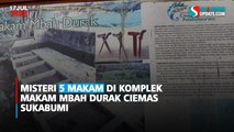 Misteri 5 Makam di Komplek Makam Mbah Durak Ciemas Sukabumi