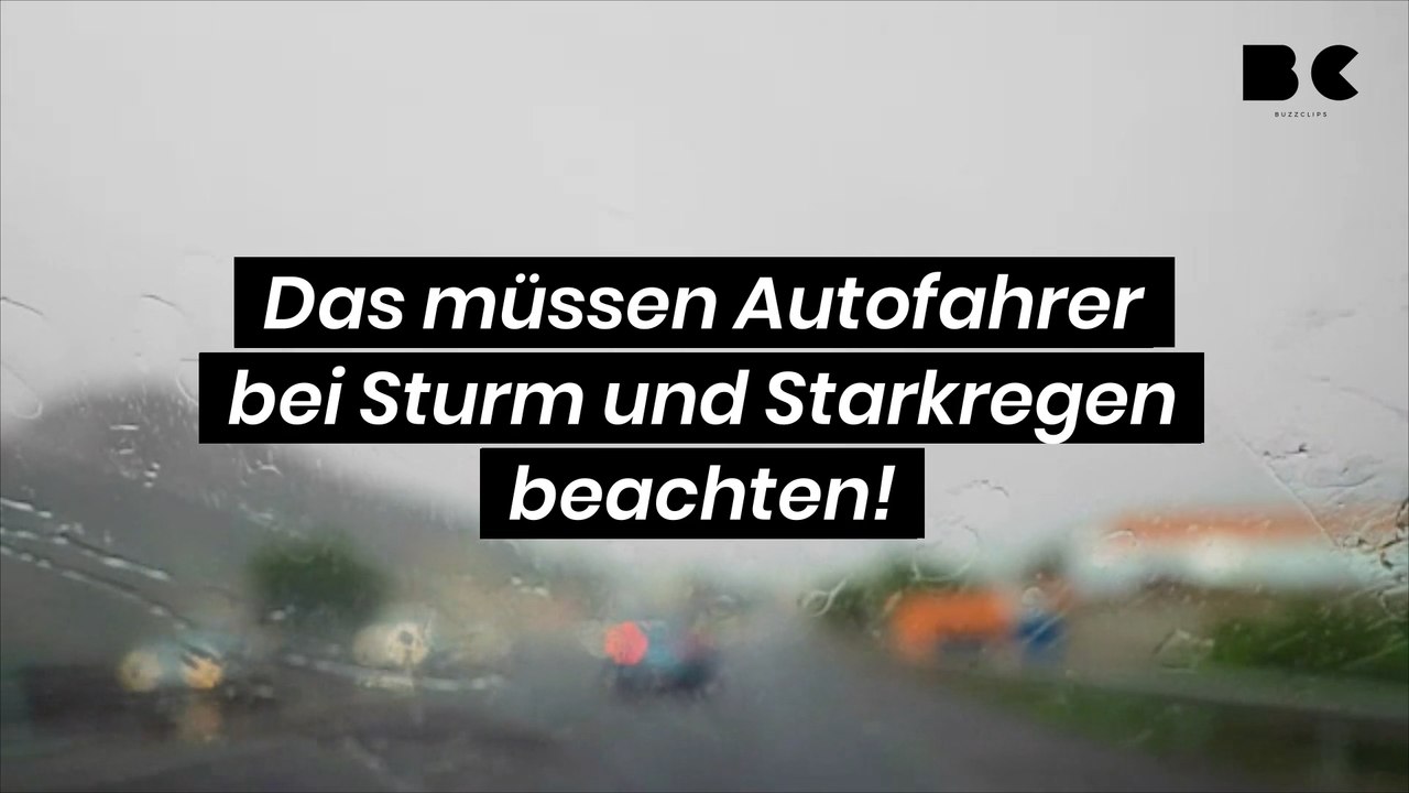 Das müssen Autofahrer bei Sturm und Starkregen beachten!