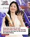 Song Hye Kyo là bá chủ truyền hình nhưng huy hoàng “nở muộn”, thành tích xếp sau cả Son Ye Jin lẫn Jun Ji Hyun | Điện Ảnh Net
