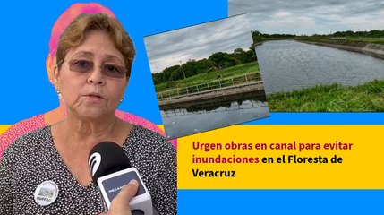 Urgen obras en canal para evitar inundaciones en el Floresta de Veracruz