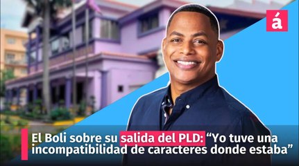 El Boli sobre su salida del PLD: “Yo tuve una incompatibilidad de caracteres donde estaba”