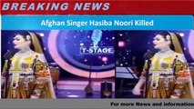 Singer Hasiba Noori Killed