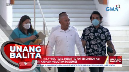 Mga reklamo laban kay Rep. Teves, submitted for resolution na; kampo ni Teves, naghain ng motion to dismiss | UB