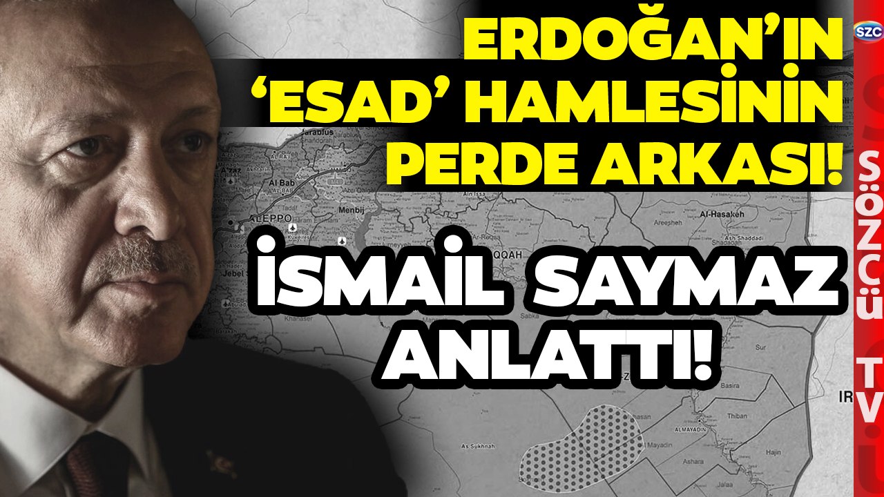 İsmail Saymaz Erdoğan'ın 'Esad' Çıkışının Perde Arkasını Anlattı! 'Bence Doğru Hamle'