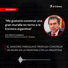 Polémica: un ministro paraguayo propuso construir un muro en la frontera con la Argentina