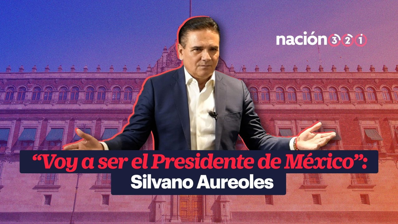 “Voy a ser el Presidente de México”- Silvano Aureoles