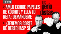 #EnVivo | #LosPeriodistas | AMLO exhibe papeles de Xóchitl y ella lo reta: demándeme | Una Corte de derechas