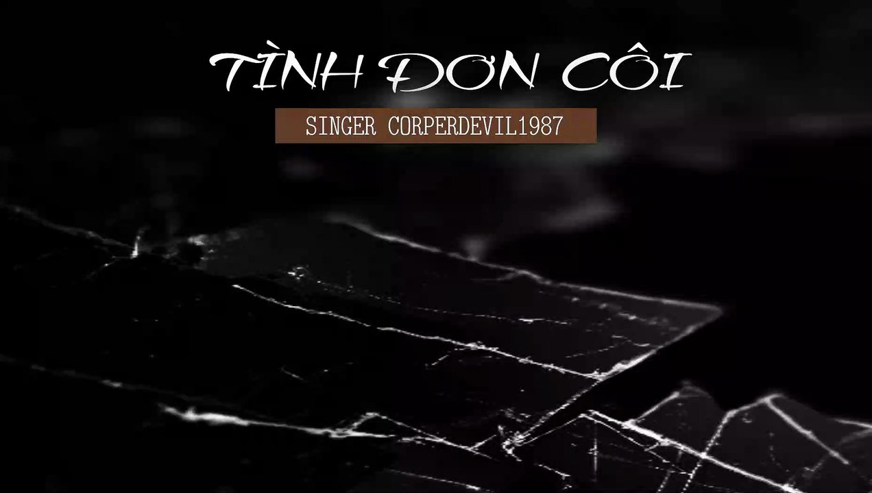 Tình đơn côi (Singer Corperdevil1987) Full HD