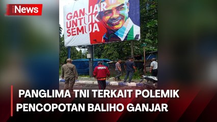 Panglima TNI: Pencopotan Baliho Ganjar karena Langgar Izin dan Sudah Dikoordinasikan