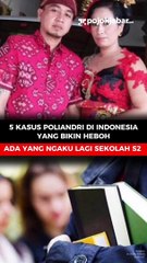 5 Kasus Poliandri di Indonesia yang Bikin Heboh, Ada yang Ngaku Lagi Sekolah S2